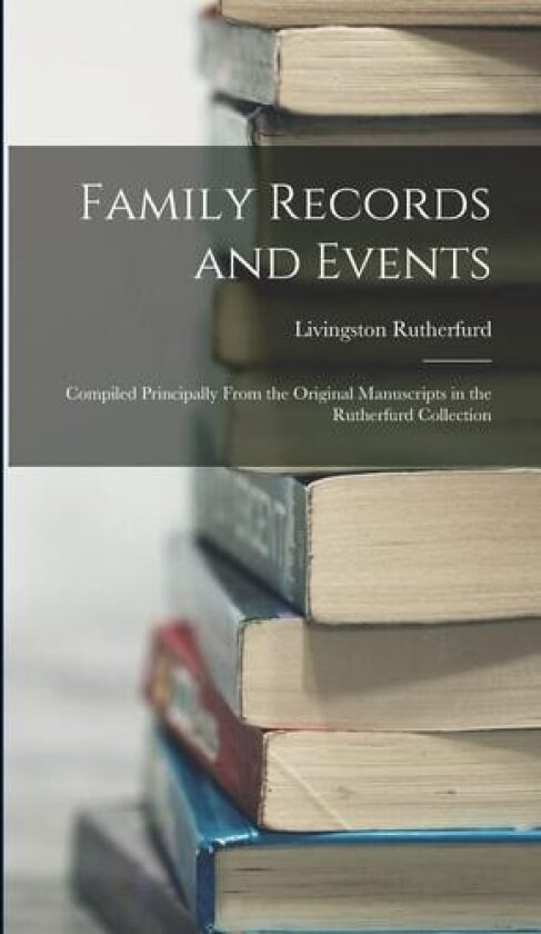 Family Records and Events av Livingston Rutherfurd (Hardcover)