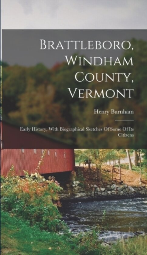 Brattleboro, Windham County, Vermont av Henry Burnham (Hardcover)