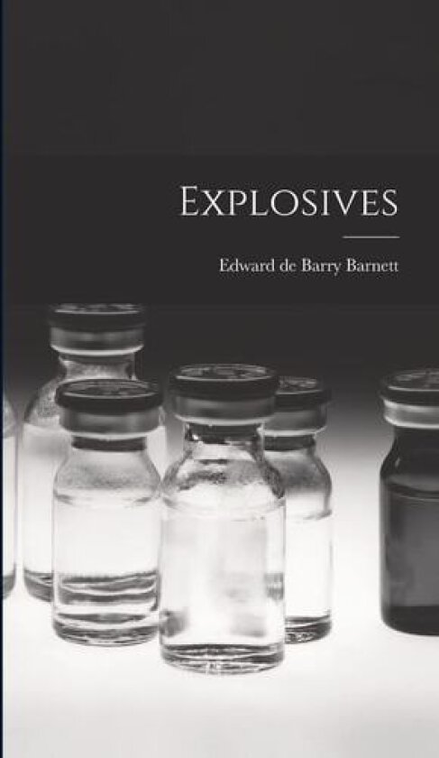 Explosives av Edward De Barry Barnett (Hardcover)
