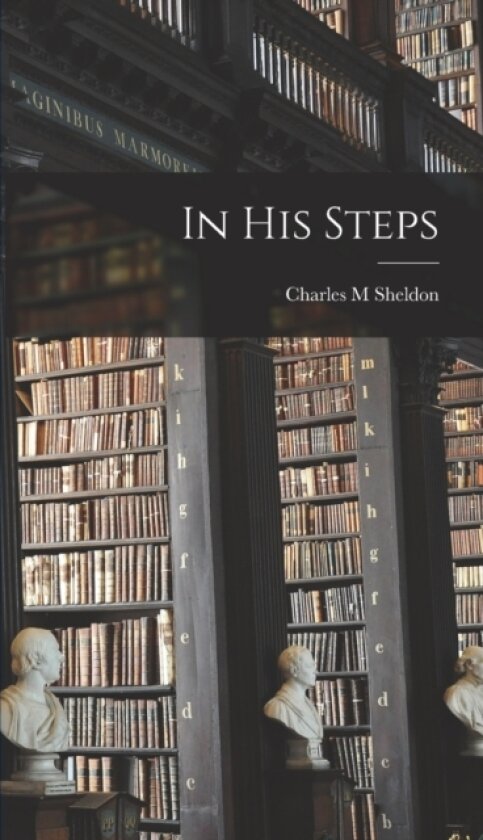 In His Steps av Charles M Sheldon (Hardcover)
