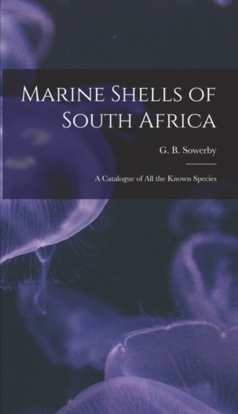 Marine Shells of South Africa av Sowerby G B (Hardcover)