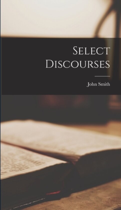 Select Discourses av Smith John (Hardcover)