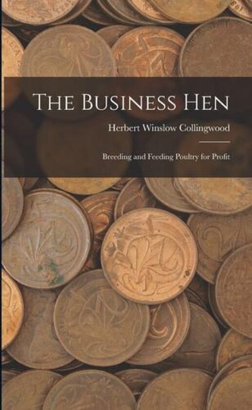 The Business Hen av Herbert Winslow Collingwood (Paperback)