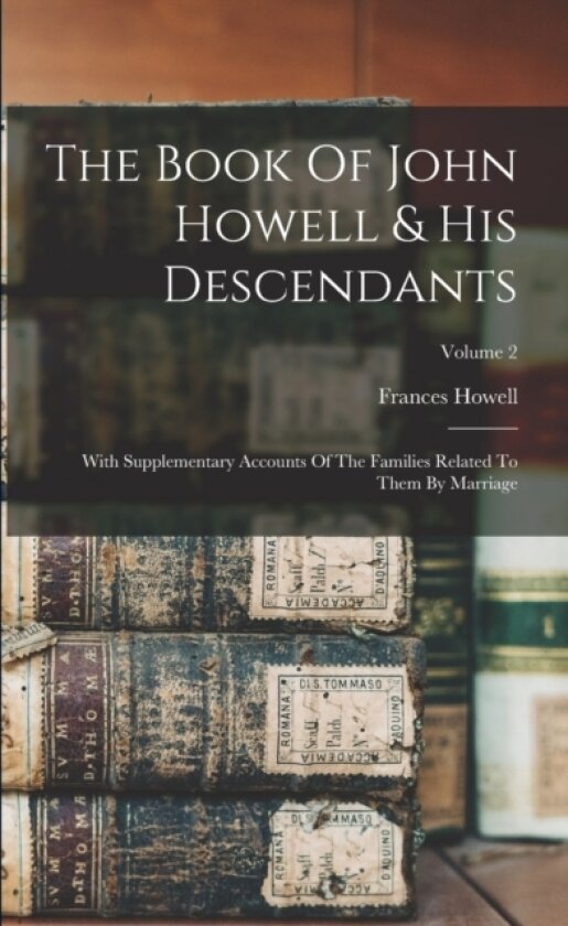 The Book Of John Howell & His Descendants av Frances Howell (Paperback)