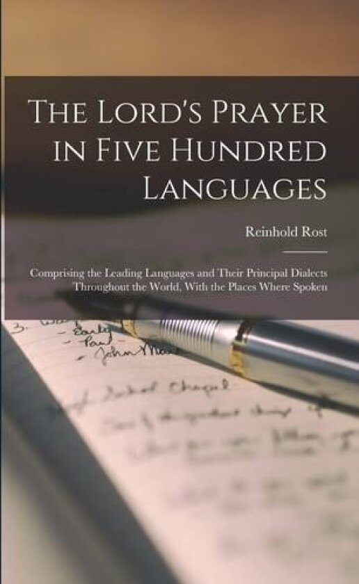 The Lord's Prayer in Five Hundred Languages av Reinhold Rost (Paperback)