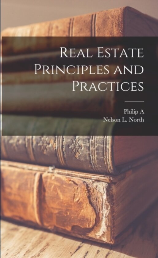 Real Estate Principles and Practices av Philip a 1881-1946 Benson, Nelson L North (Paperback)