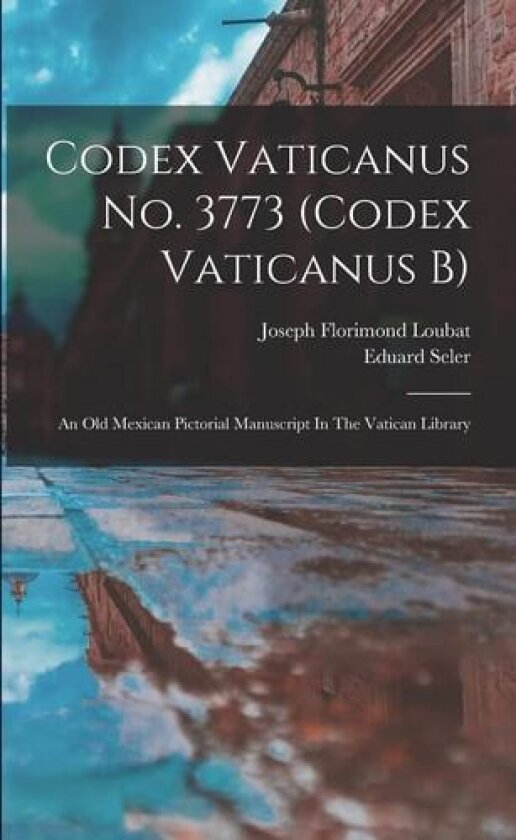 Codex Vaticanus No. 3773 (codex Vaticanus B) av Eduard Seler (Paperback)