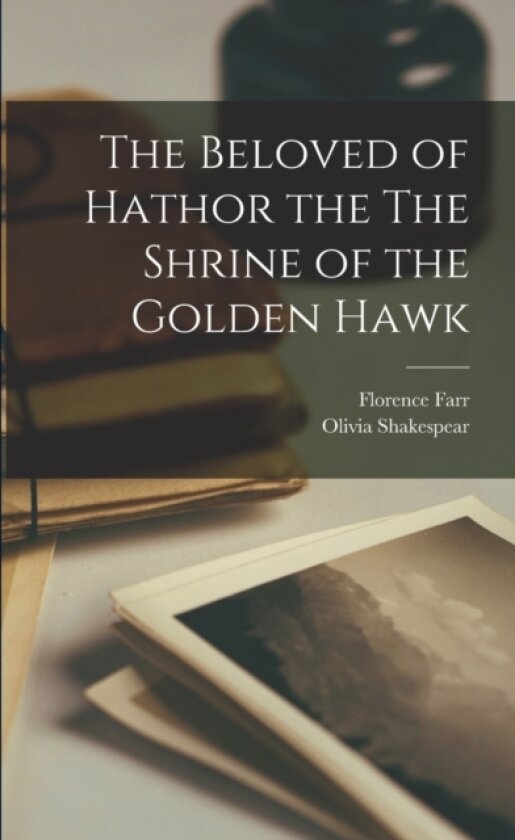 The Beloved of Hathor the The Shrine of the Golden Hawk av Florence Farr, Olivia Shakespear (Paperback)