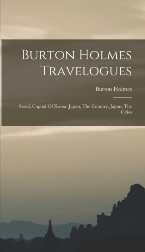 Burton Holmes Travelogues av Burton Holmes (Hardcover)