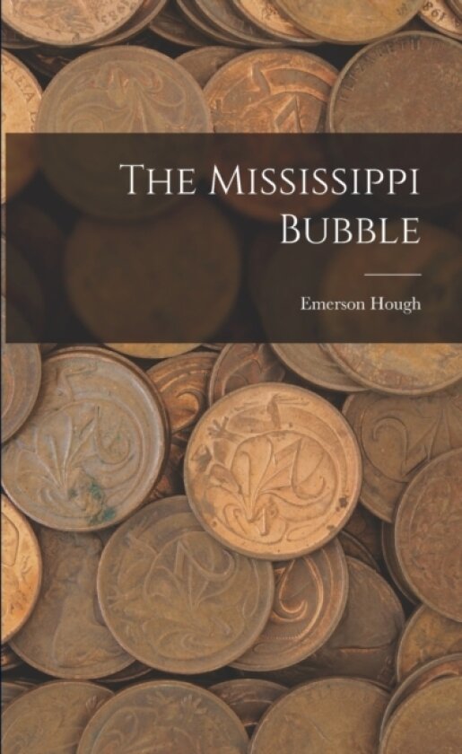 The Mississippi Bubble av Emerson Hough (Paperback)