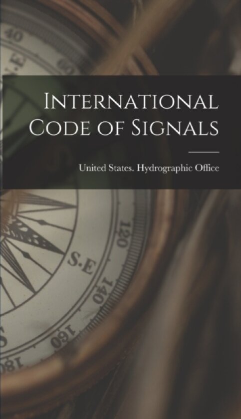 International Code of Signals av United States Hydrographic Office (Hardcover)