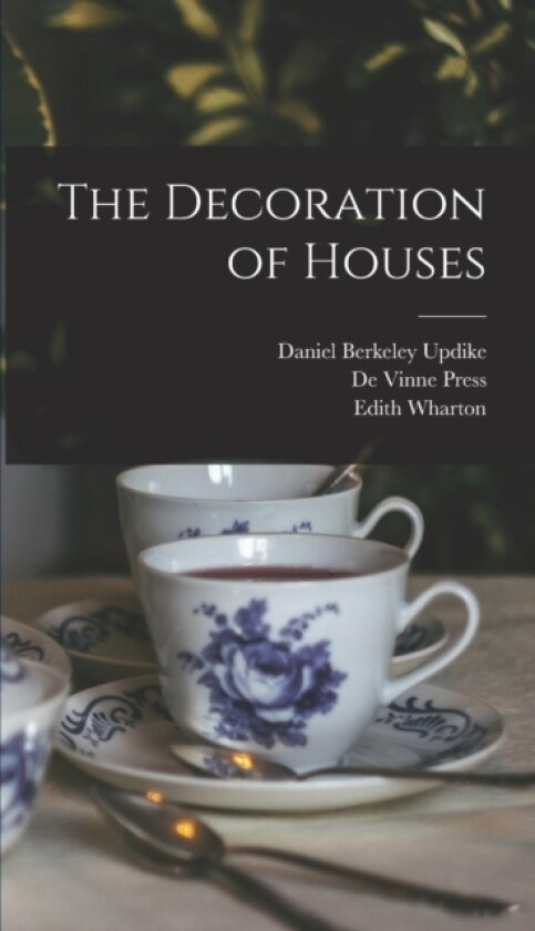The Decoration of Houses av Edith Wharton, De Vinne Press, Ogden Codman (Hardcover)