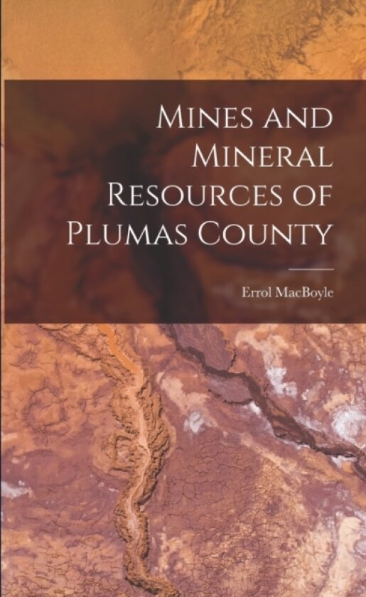 Mines and Mineral Resources of Plumas County av Errol Macboyle (Paperback)