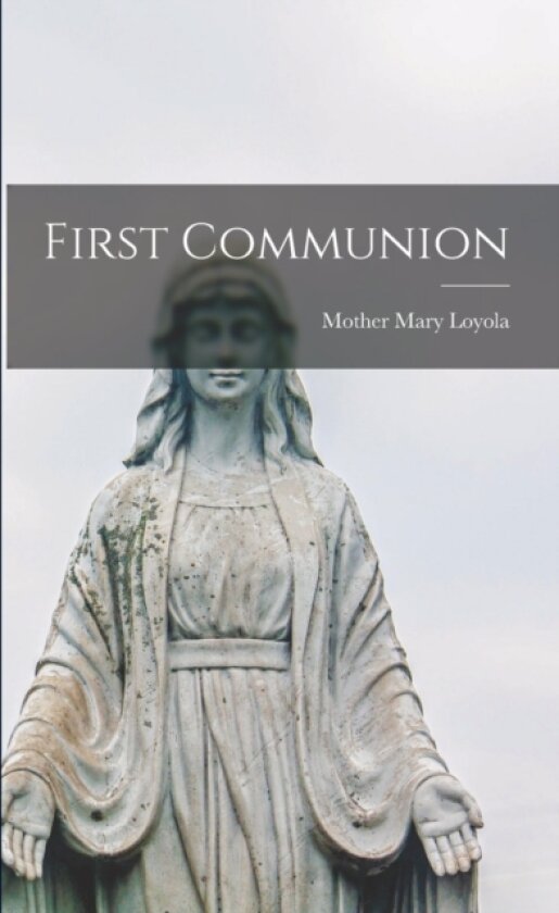 First Communion av Mary Loyola Mother (Paperback)