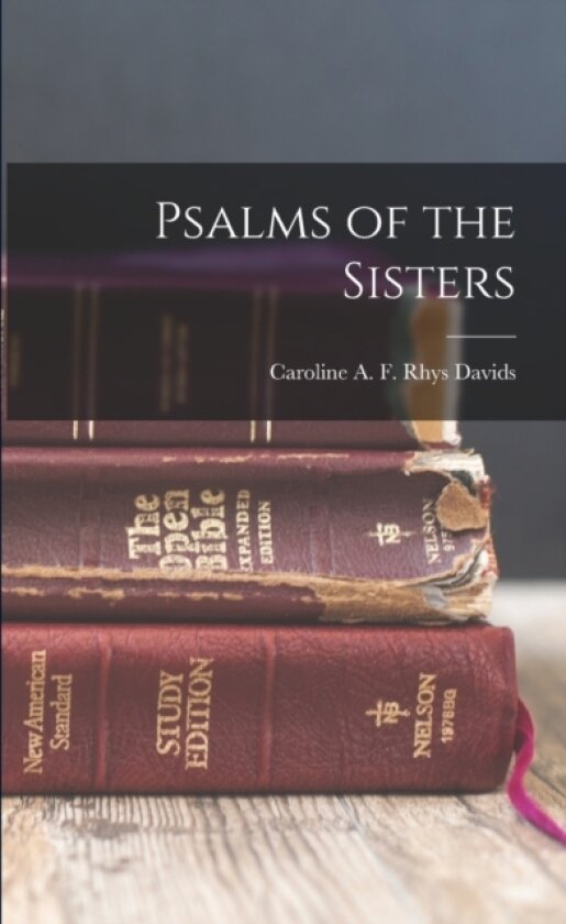 Psalms of the Sisters av Caroline A F Rhys Davids (Paperback)