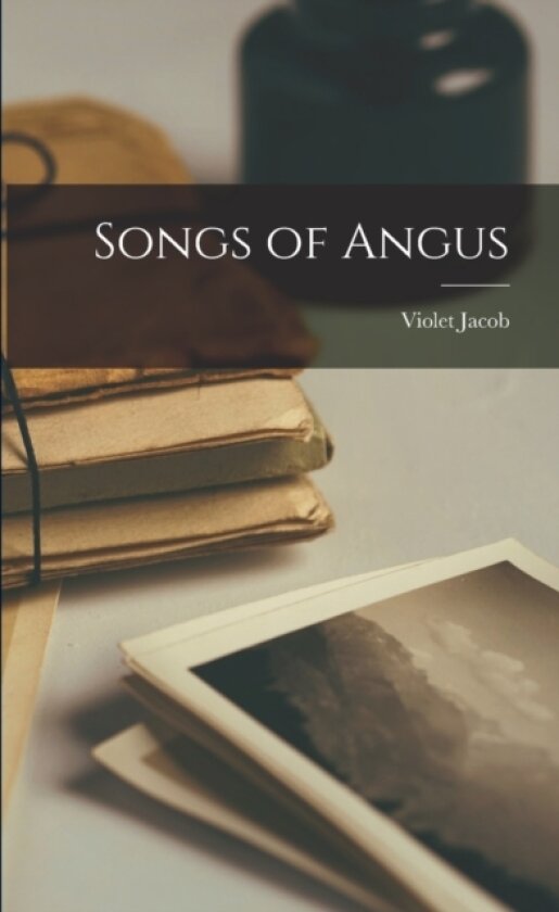 Songs of Angus av Violet Jacob (Paperback)