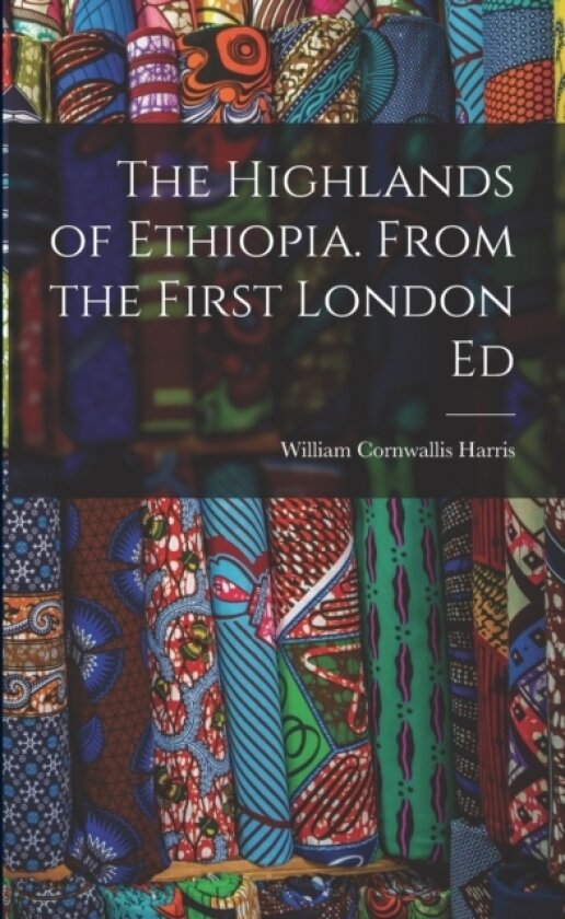 The Highlands of Ethiopia. From the First London Ed av William Cornwallis Harris (Paperback)
