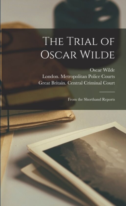 The Trial of Oscar Wilde av Monsieur Oscar Wilde (Paperback)