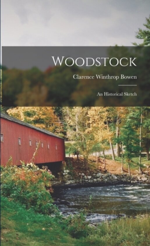 Woodstock av Clarence Winthrop Bowen (Paperback)