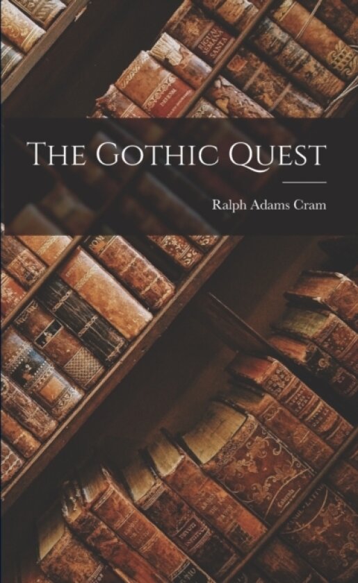 The Gothic Quest av Ralph Adams Cram (Paperback)