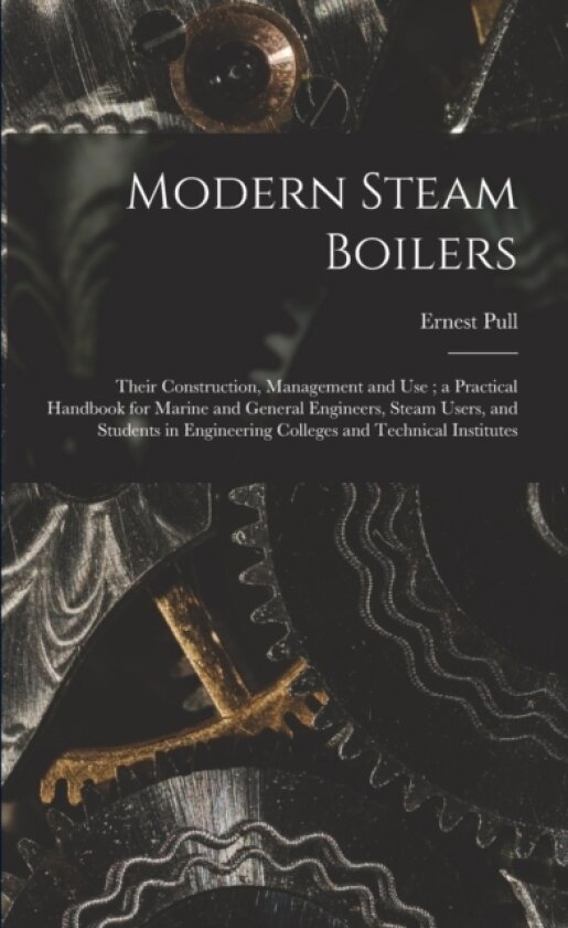 Modern Steam Boilers av Ernest Pull (Paperback)