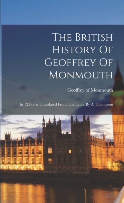 The British History Of Geoffrey Of Monmouth av Geoffrey Of Monmouth (Paperback)