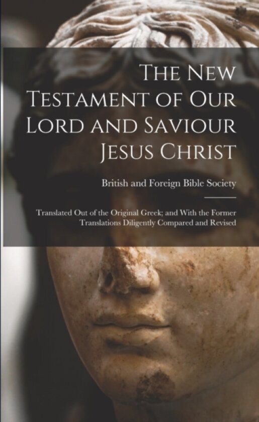 The New Testament of Our Lord and Saviour Jesus Christ av British and Foreign Bible Society (Paperback)