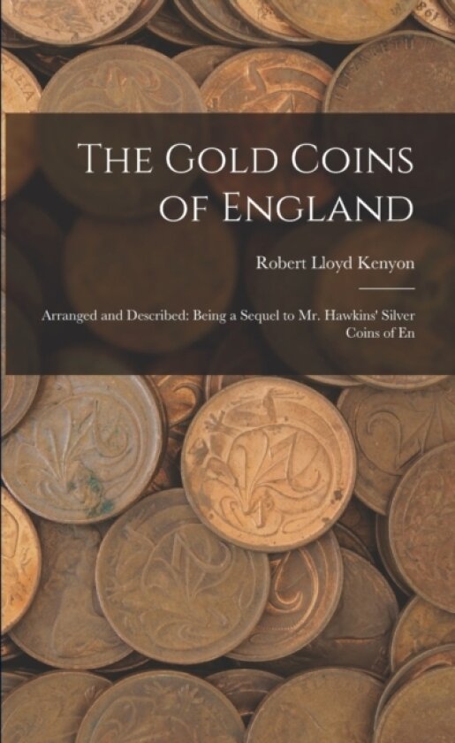 The Gold Coins of England av Robert Lloyd Kenyon (Paperback)