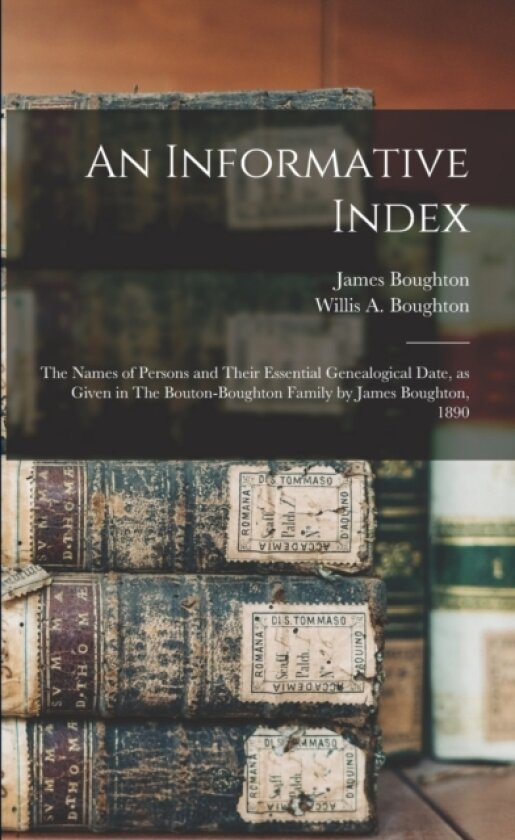 An Informative Index av Willis A Boughton, James Boughton (Paperback)