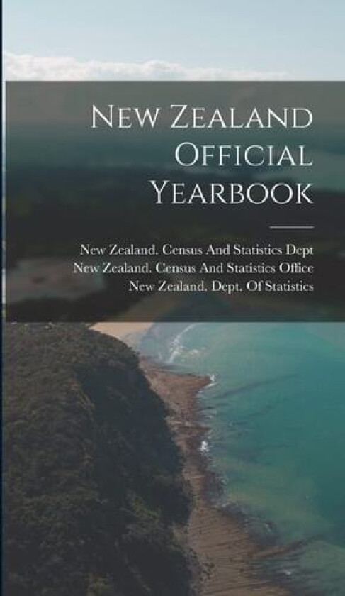 New Zealand Official Yearbook av New Zealand Registrar-General's Office, New Zealand Census and Statistics Dept, New Zealand Census and Statistics of (Hardcover)