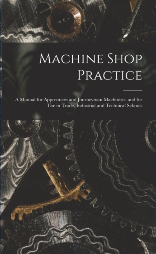 Machine Shop Practice av Anonymous (Paperback)