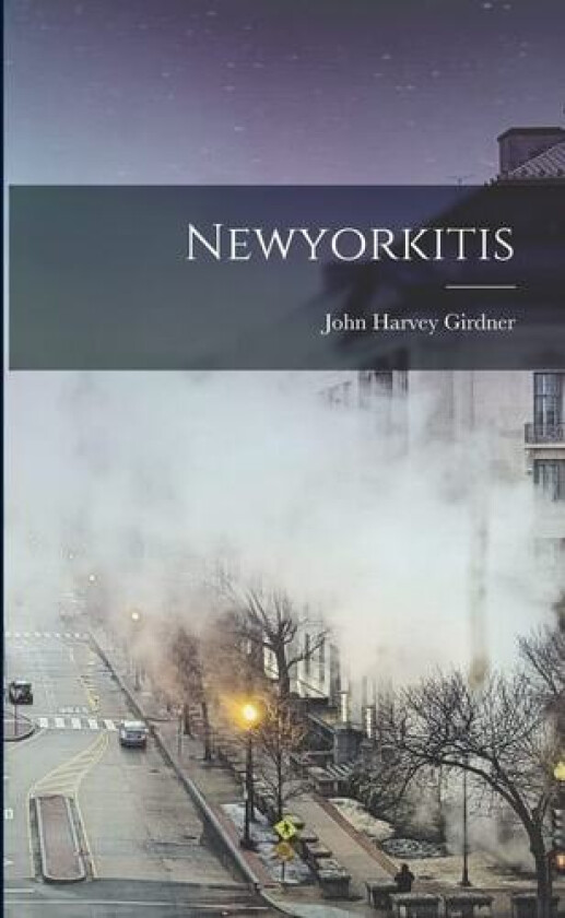 Newyorkitis av John Harvey Girdner (Paperback)