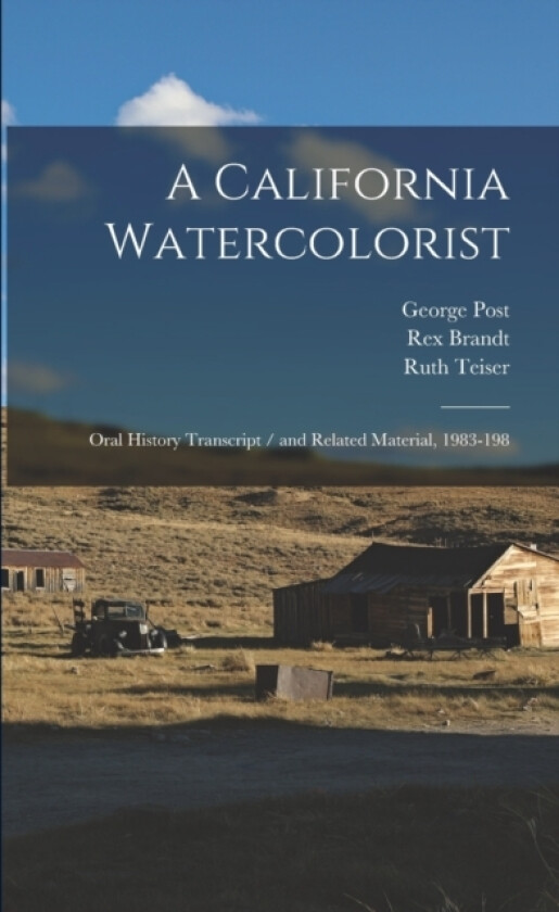 A California Watercolorist av Ruth Teiser, George Post, Rex Brandt (Paperback)