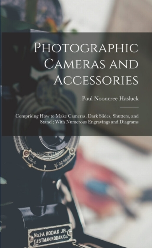 Photographic Cameras and Accessories av Paul Nooncree Hasluck (Paperback)