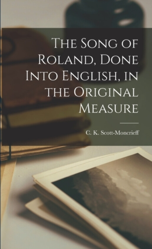 The Song of Roland, Done Into English, in the Original Measure av Scott-Moncri C K (Paperback)