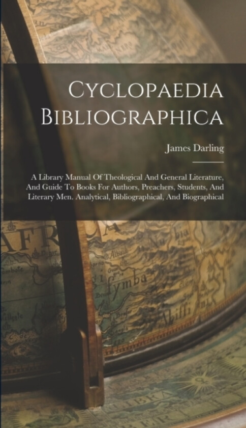 Cyclopaedia Bibliographica av James Darling (Hardcover)