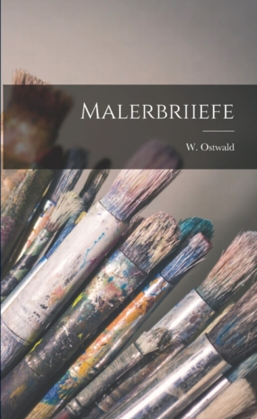Malerbriiefe av W Ostwald (Paperback)