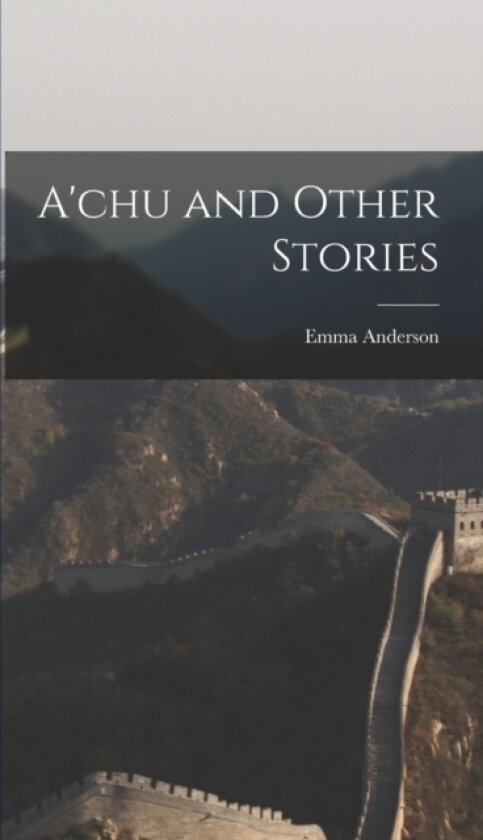 A'chu and Other Stories av Emma Anderson (Hardcover)