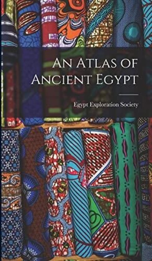 An Atlas of Ancient Egypt av Egypt Exploration Society (Hardcover)