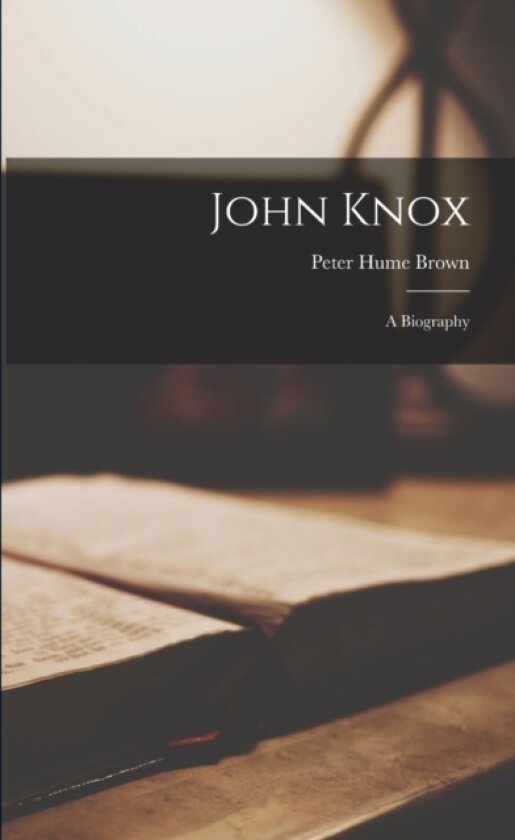 John Knox av Brown Peter Hume (Paperback)