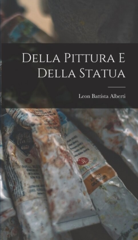 Della Pittura e Della Statua av Leon Battista Alberti (Hardcover)