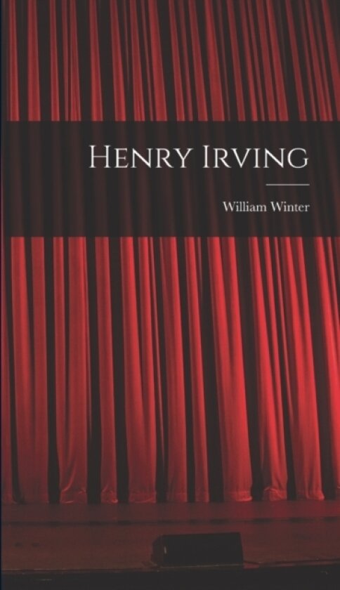 Henry Irving av William Winter (Hardcover)