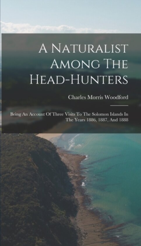 A Naturalist Among The Head-hunters av Charles Morris Woodford (Hardcover)