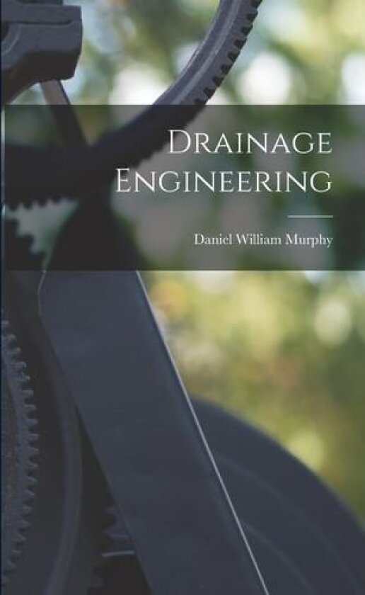 Drainage Engineering av Daniel William Murphy (Paperback)
