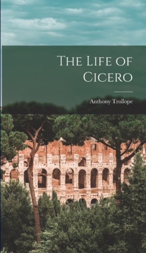 The Life of Cicero av Anthony Trollope (Hardcover)