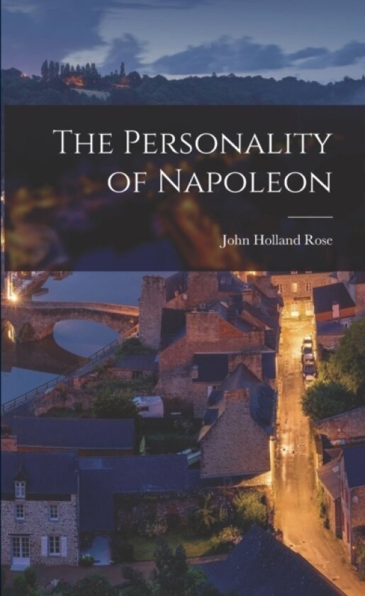 The Personality of Napoleon av John Holland Rose (Paperback)