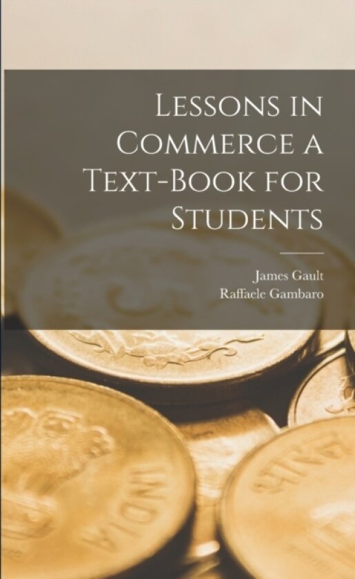 Lessons in Commerce a Text-Book for Students av Raffaele Gambaro, James Gault (Paperback)