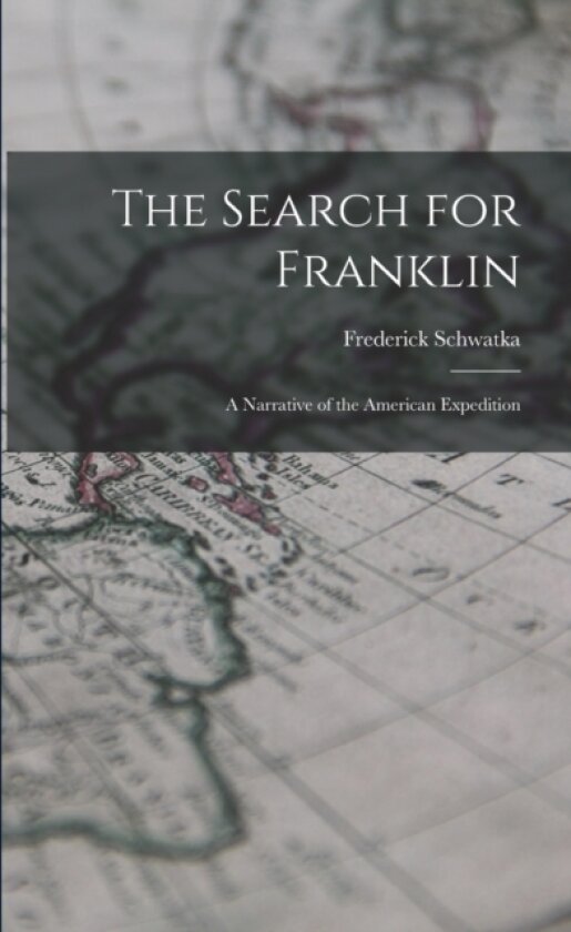 The Search for Franklin av Frederick Schwatka (Paperback)