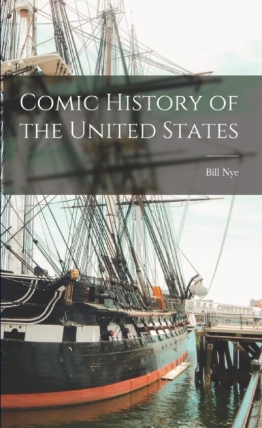 Comic History of the United States av Bill Nye (Paperback)