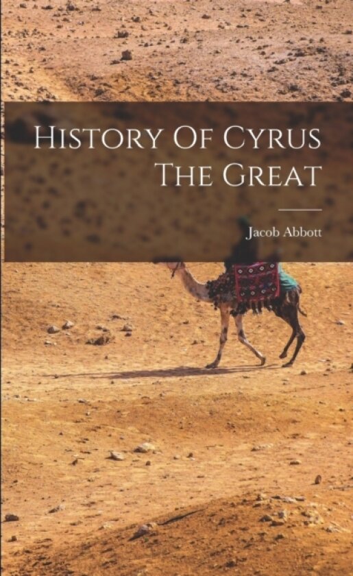History Of Cyrus The Great av Jacob Abbott (Paperback)